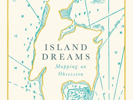 Island Dreams: Mapping An Obsession Sale